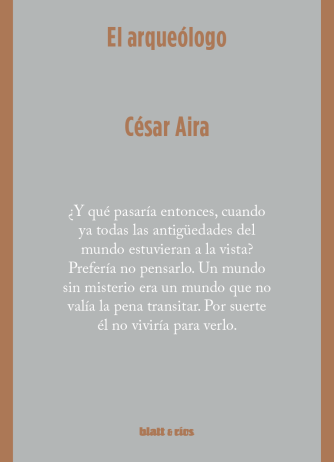 El arqueólogo | César Aira