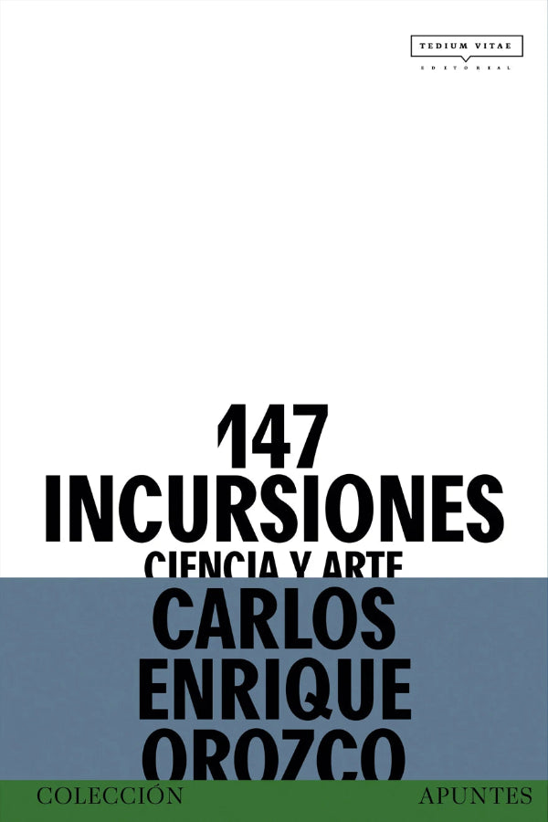 147 incursiones: ciencia y arte | Carlos Enrique Orozco