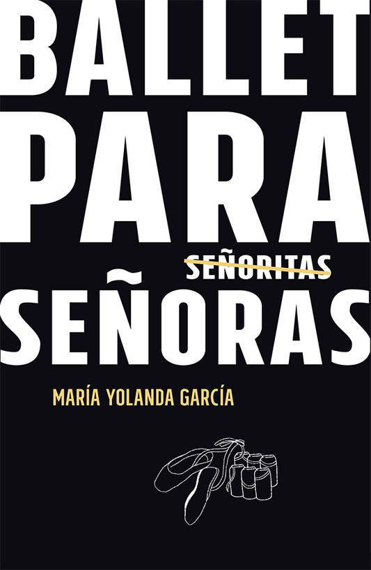 Ballet para [señoritas] señoras | María Yolanda García
