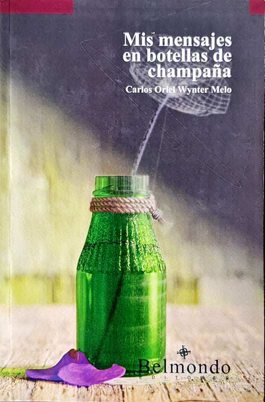 Mis mensajes en botellas de champaña | Carlos Oriel Wynter Melo