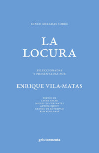 Cinco miradas sobre La locura | Selección Enrique Vila-Matas