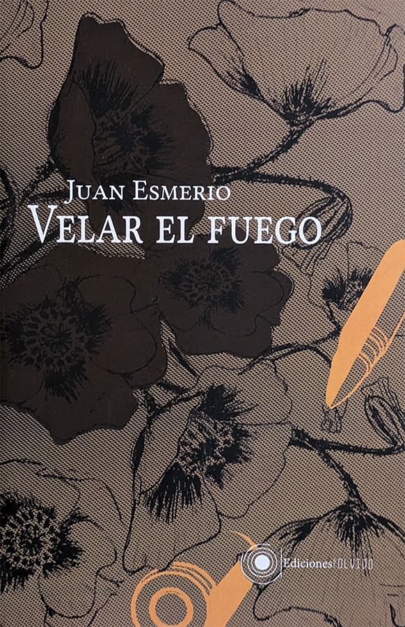 Velar el fuego | Juan Esmerio