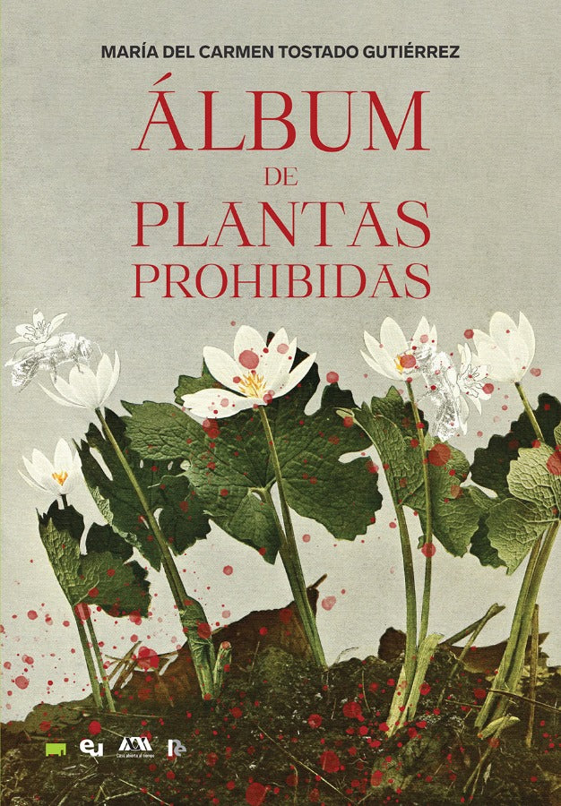 Álbum de plantas prohibidas | María del Carmen Tostado Gutiérrez
