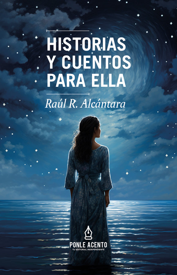 Historias y cuentos para ella | Raúl R. Alcántara