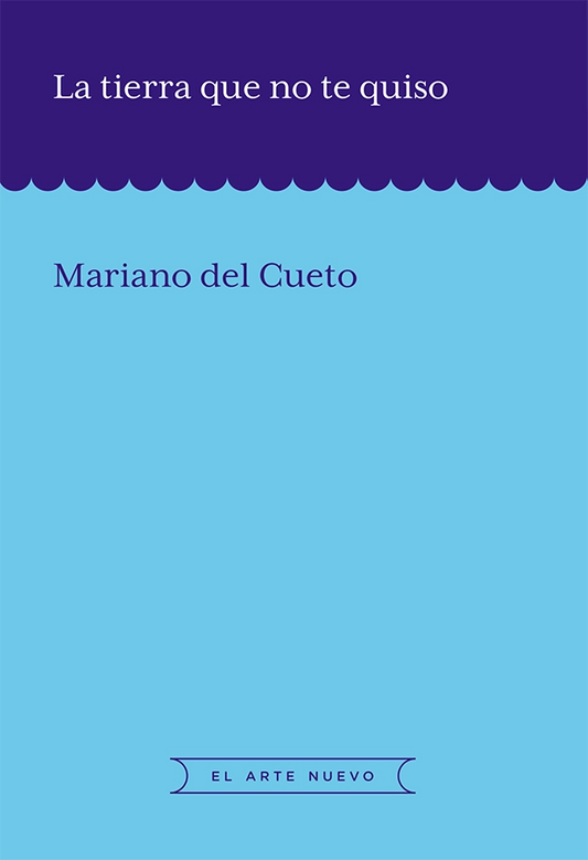 La tierra que no te quiso | Mariano del Cueto