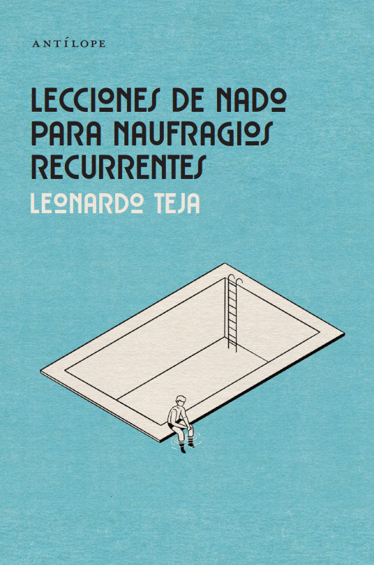 Lecciones de nado para naufragios recurrentes | Leonardo Teja