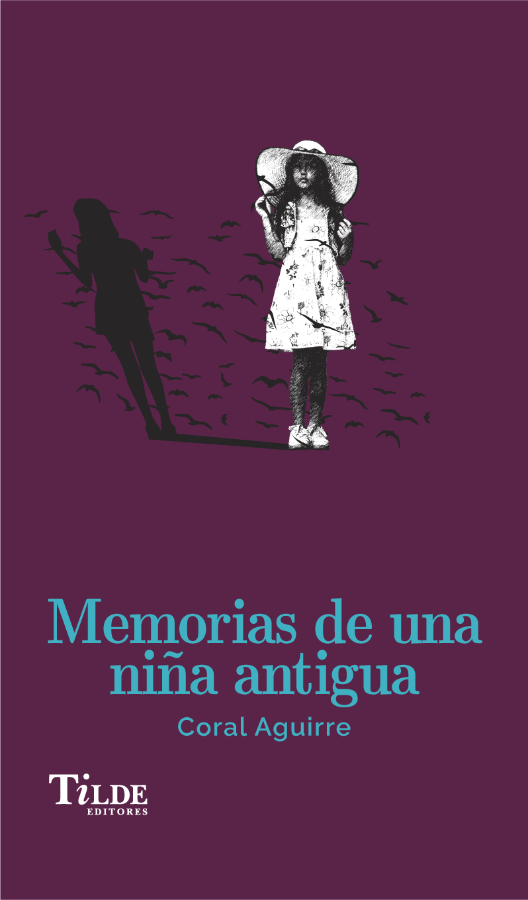 Memorias de una niña antigua | Coral Aguirre