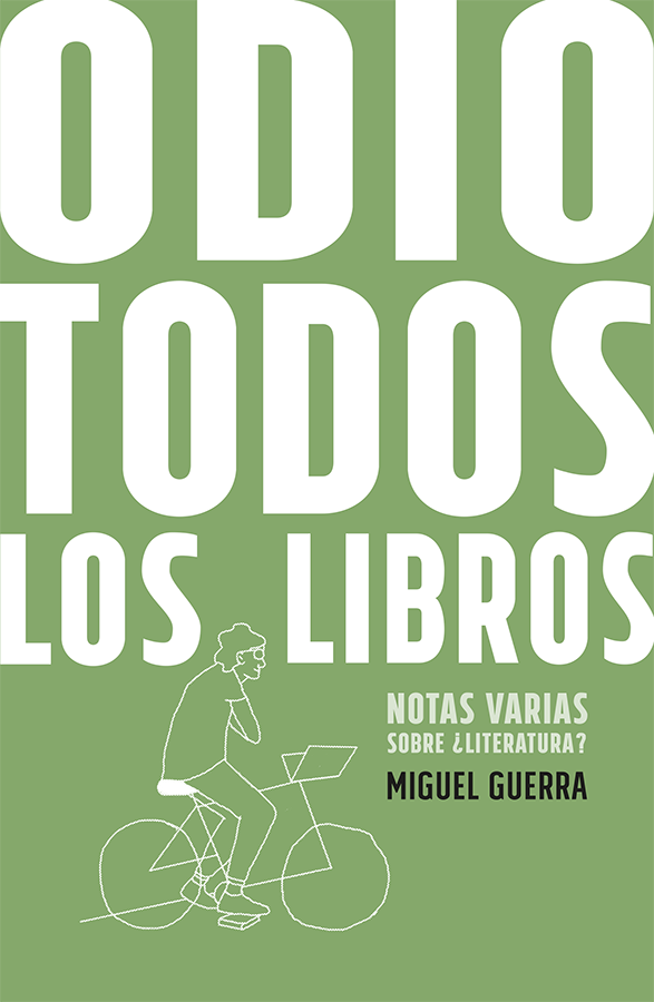 Odio todos los libros | Miguel Guerra