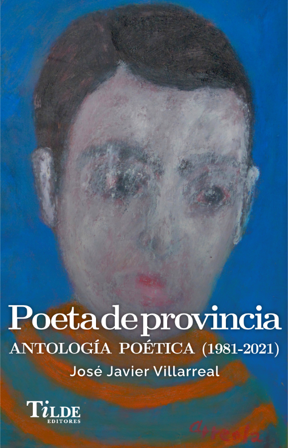 Poeta de provincia | José Javier Villareal