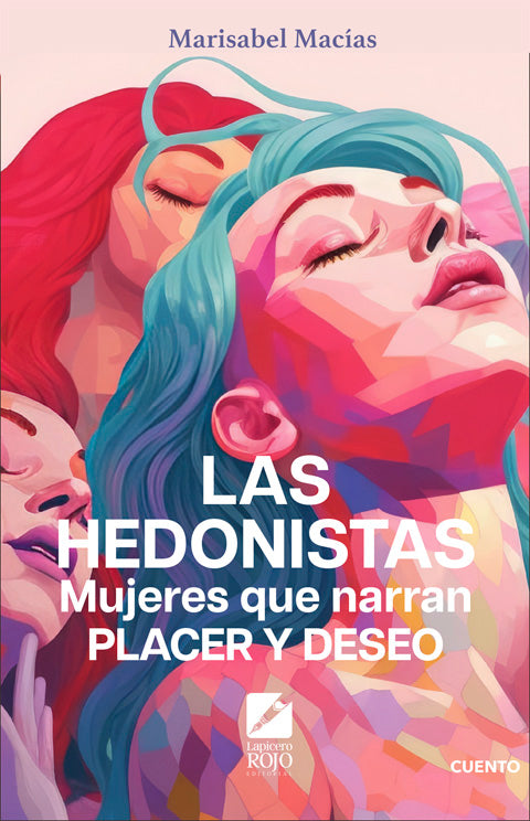 Las Hedonistas. Mujeres que narran placer y deseo | Marisabel Macías