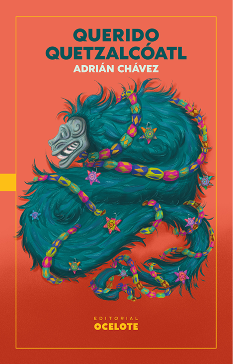 Querido Quetzalcóatl | Adrián Chávez