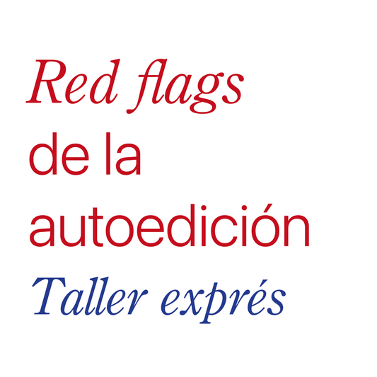 Red flags de la autoedición | Taller exprés