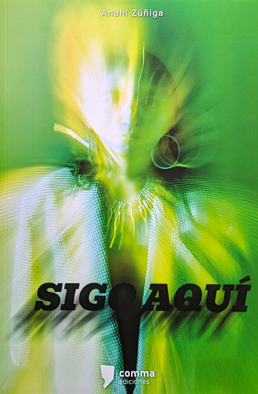 Sigo aquí | Anahí Zúñiga