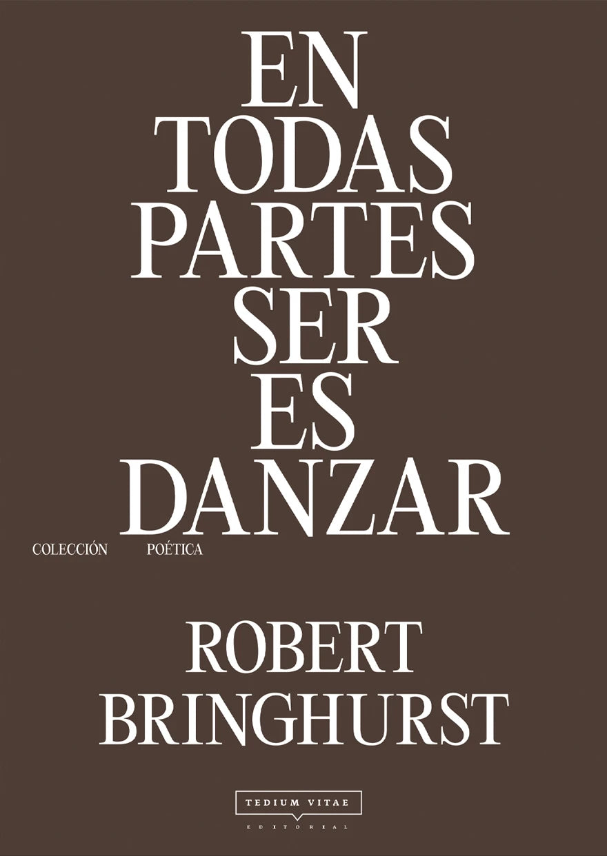En todas partes ser es danzar | Robert Bringhurst