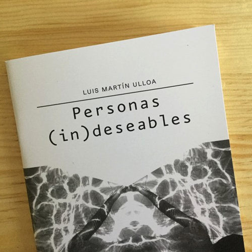 Personas (in)deseables | Luis Martín Ulloa
