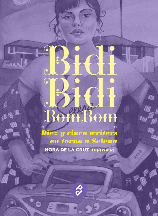 Bidi bidi bom bom. Diez y cinco writers en torno a Selena.