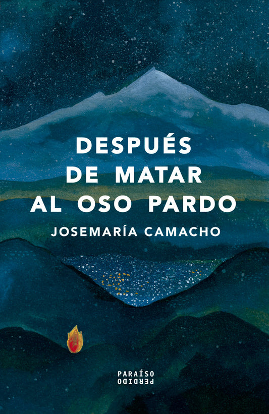 Después de matar al oso pardo | Josemaría Camacho