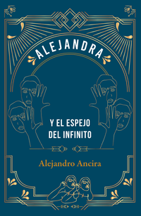 Alejandra y el espejo infinito | Alejandro Ancira