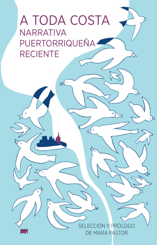 A toda costa: narrativa puertorriqueña reciente | Mara Pastor