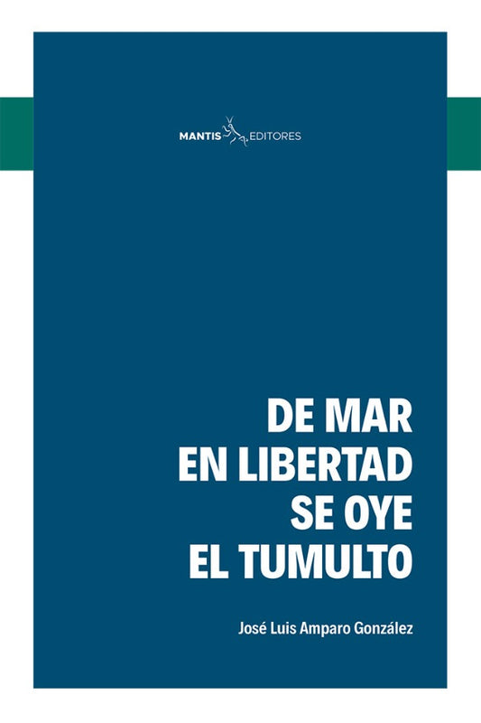 De mar en libertad se oye el tumulto | José Luis Amparo González