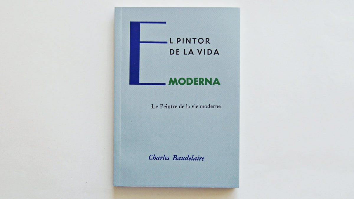El pintor de la vida moderna | Charles Baudelaire