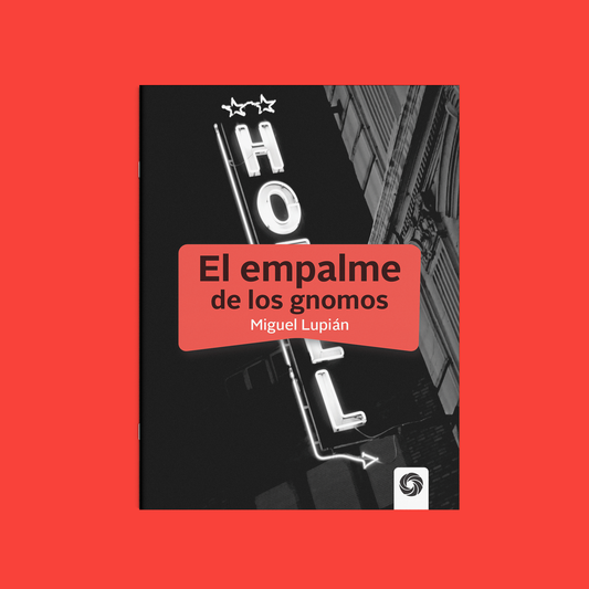 El empalme de los gnomos | Miguel Antonio Lupián Soto