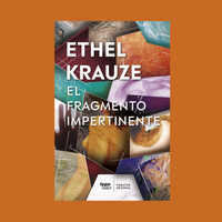 El fragmento impertinente | Ethel Krauze