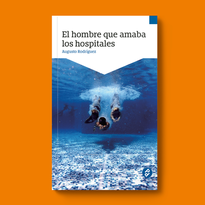 El hombre que amaba los hospitales | Augusto Rodríguez