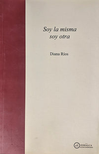 Soy la misma soy otra | Diana Ríos