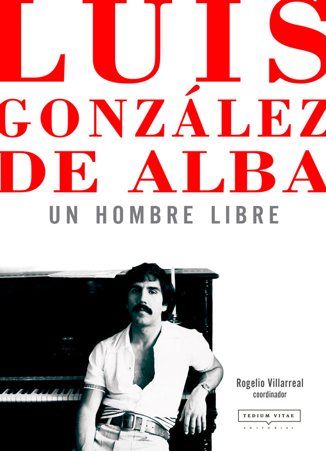 Luis Gonzalez de Alba: un hombre libre | Antologia