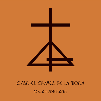 Gabriel Chávez de la Mora. Fraile + Arquitecto