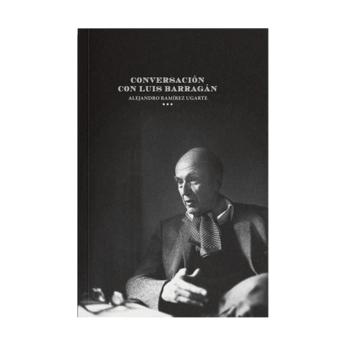 Conversación con Luis Barragán | Alejandro Ramírez Ugarte
