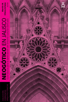 Neogótico en Jalisco | Martín M. Checa-Artasu